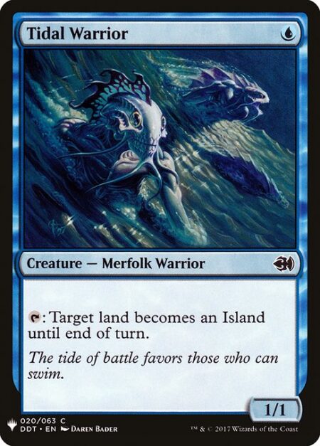 Tidal Warrior - {T}: Target land becomes an Island until end of turn.