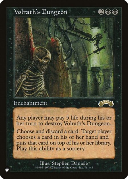 Volrath's Dungeon - Pay 5 life: Destroy Volrath's Dungeon. Any player may activate this ability but only during their turn.