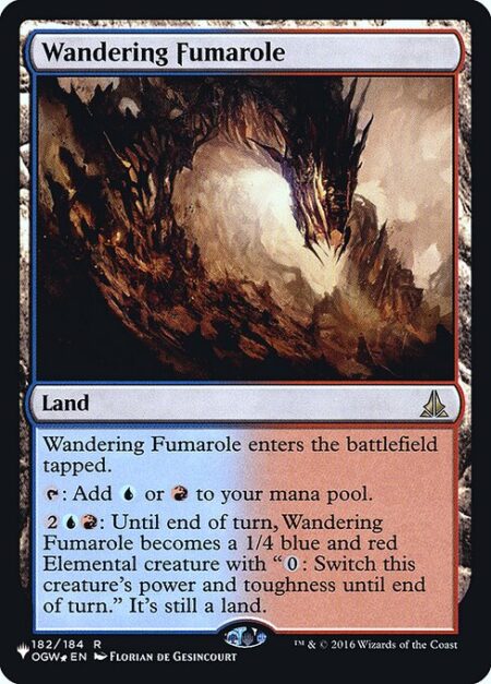 Wandering Fumarole - Wandering Fumarole enters the battlefield tapped.