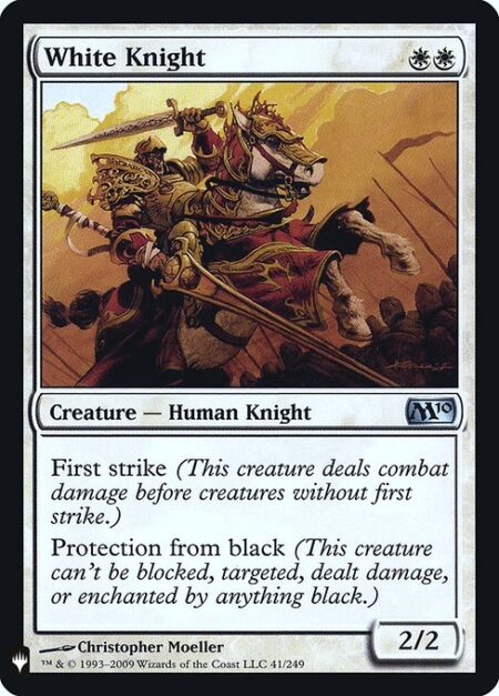 White Knight - First strike (This creature deals combat damage before creatures without first strike.)