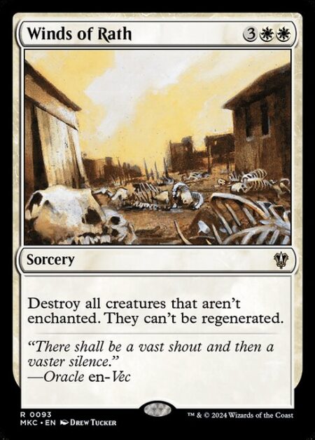 Winds of Rath - Destroy all creatures that aren't enchanted. They can't be regenerated.