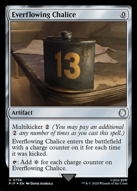 Everflowing Chalice - Multikicker {2} (You may pay an additional {2} any number of times as you cast this spell.)