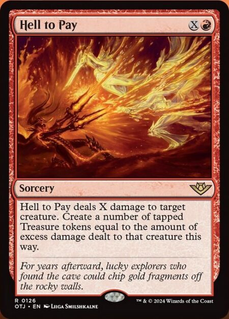 Hell to Pay - Hell to Pay deals X damage to target creature. Create a number of tapped Treasure tokens equal to the amount of excess damage dealt to that creature this way.