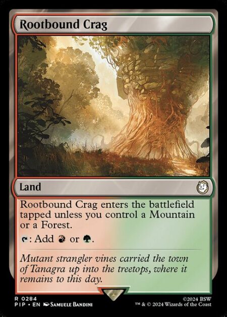 Rootbound Crag - Rootbound Crag enters the battlefield tapped unless you control a Mountain or a Forest.