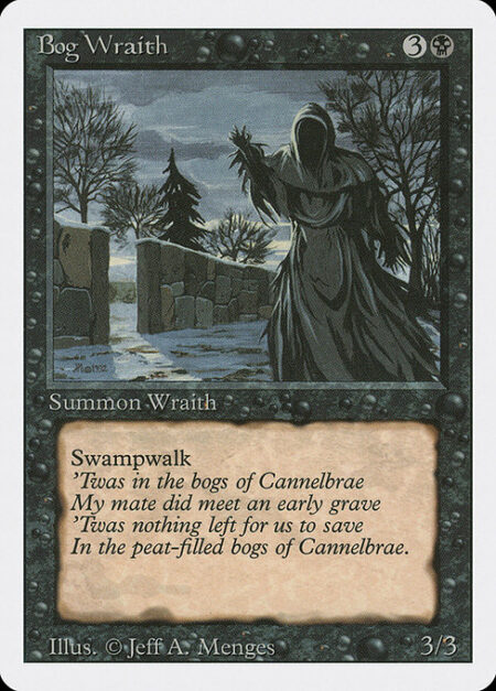 Bog Wraith - Swampwalk (This creature can't be blocked as long as defending player controls a Swamp.)