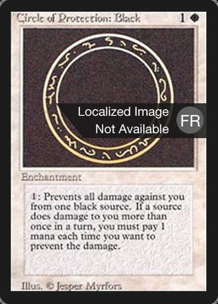 Circle of Protection: Black - {1}: The next time a black source of your choice would deal damage to you this turn