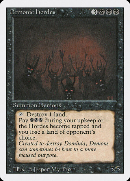 Demonic Hordes - {T}: Destroy target land.