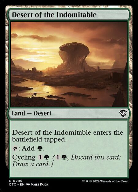Desert of the Indomitable - Desert of the Indomitable enters the battlefield tapped.