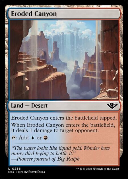 Eroded Canyon - Eroded Canyon enters the battlefield tapped.