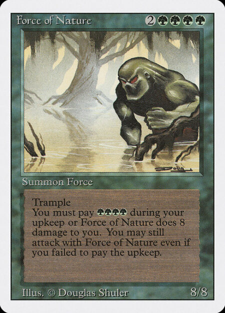 Force of Nature - Trample (This creature can deal excess combat damage to the player or planeswalker it's attacking.)