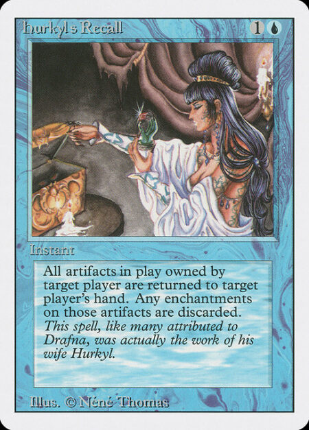 Hurkyl's Recall - Return all artifacts target player owns to their hand.