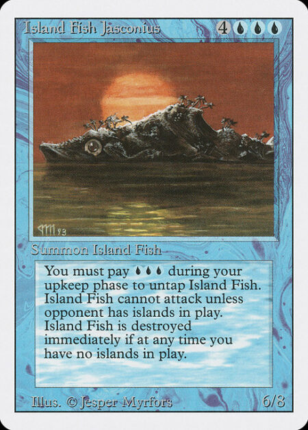 Island Fish Jasconius - Island Fish Jasconius doesn't untap during your untap step.