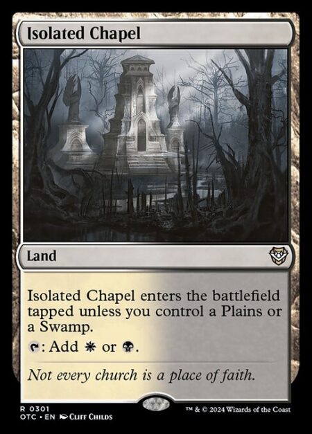 Isolated Chapel - Isolated Chapel enters the battlefield tapped unless you control a Plains or a Swamp.