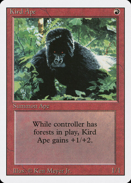 Kird Ape - Kird Ape gets +1/+2 as long as you control a Forest.