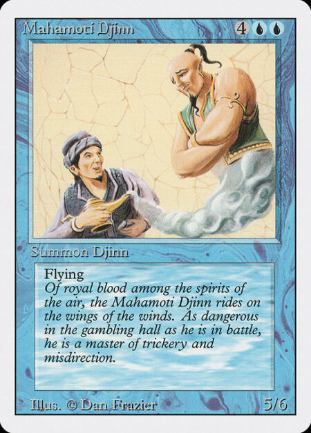 Mahamoti Djinn - Flying (This creature can't be blocked except by creatures with flying or reach.)