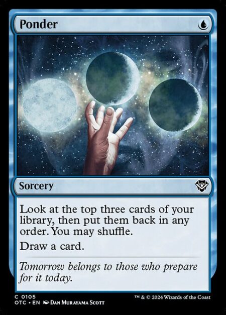 Ponder - Look at the top three cards of your library