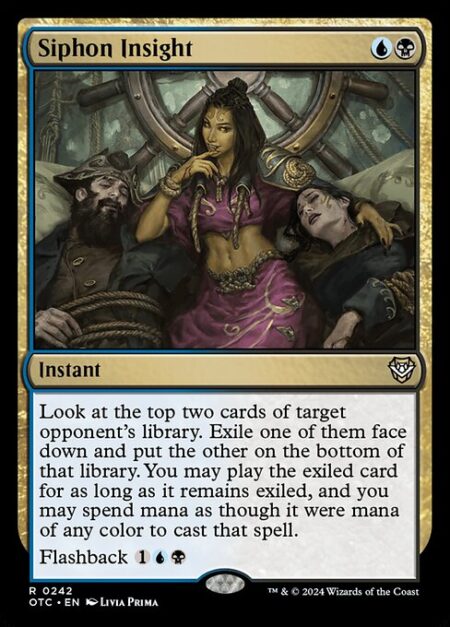 Siphon Insight - Look at the top two cards of target opponent's library. Exile one of them face down and put the other on the bottom of that library. You may play the exiled card for as long as it remains exiled