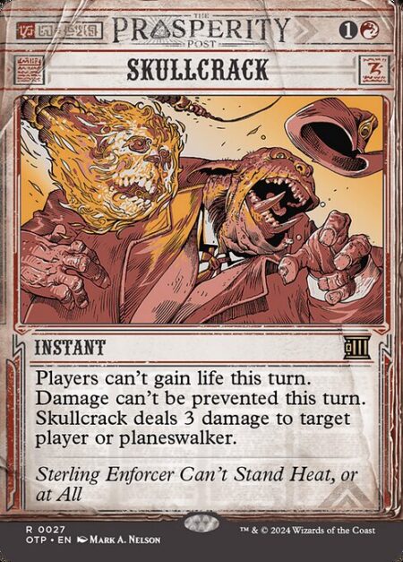 Skullcrack - Players can't gain life this turn. Damage can't be prevented this turn. Skullcrack deals 3 damage to target player or planeswalker.