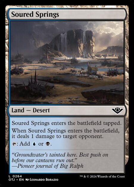 Soured Springs - Soured Springs enters the battlefield tapped.