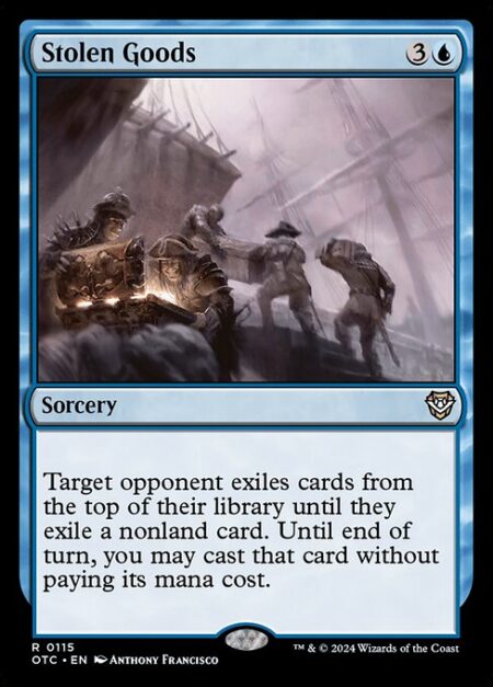 Stolen Goods - Target opponent exiles cards from the top of their library until they exile a nonland card. Until end of turn