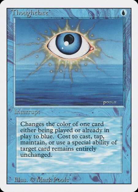 Thoughtlace - Target spell or permanent becomes blue. (Mana symbols on that permanent remain unchanged.)