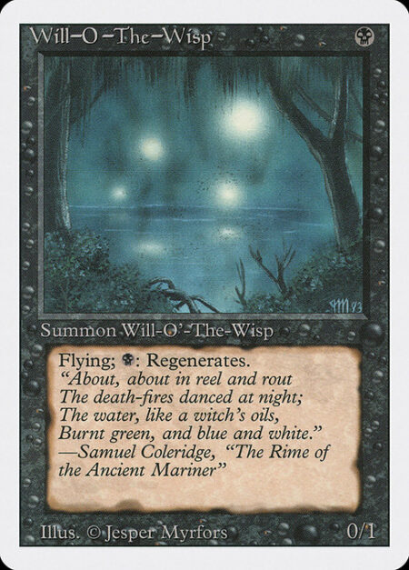 Will-o'-the-Wisp - Flying (This creature can't be blocked except by creatures with flying or reach.)