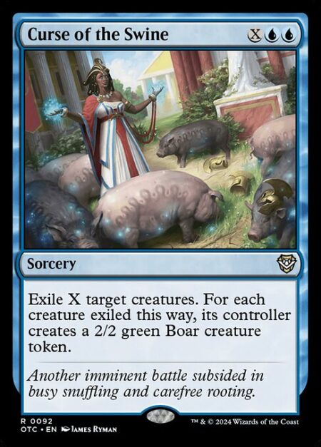 Curse of the Swine - Exile X target creatures. For each creature exiled this way