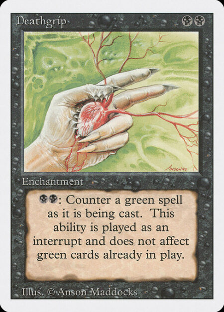 Deathgrip - {B}{B}: Counter target green spell.