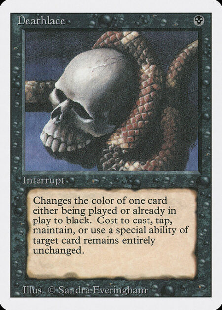 Deathlace - Target spell or permanent becomes black. (Mana symbols on that permanent remain unchanged.)