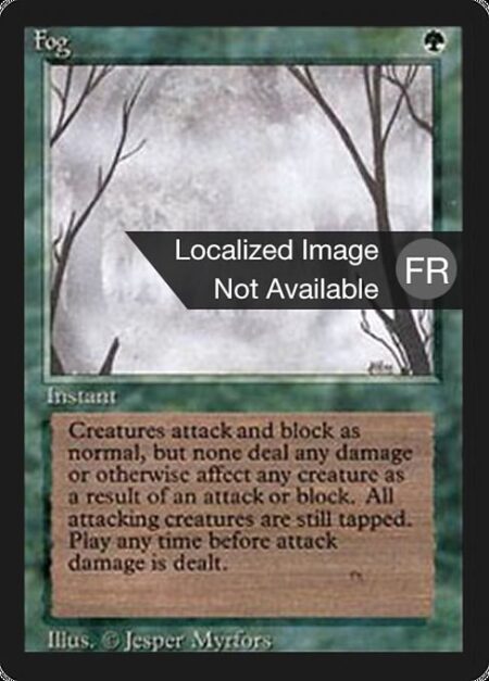 Fog - Prevent all combat damage that would be dealt this turn.