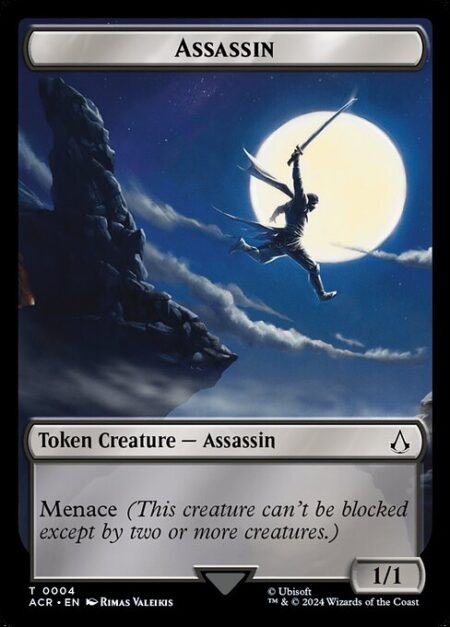 Assassin - Menace (This creature can't be blocked except by two or more creatures.)