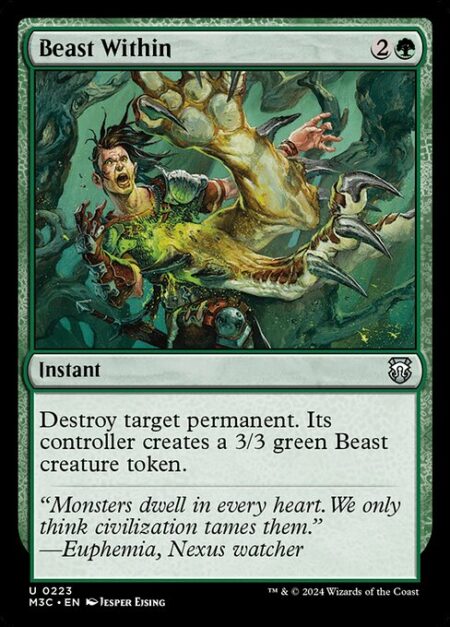 Beast Within - Destroy target permanent. Its controller creates a 3/3 green Beast creature token.