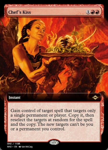 Chef's Kiss - Gain control of target spell that targets only a single permanent or player. Copy it