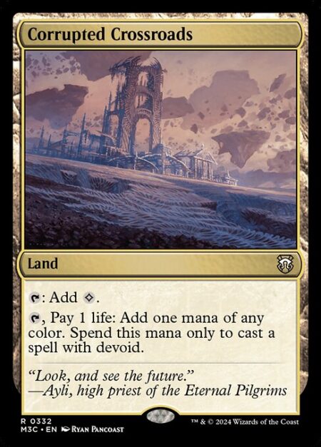 Corrupted Crossroads - {T}: Add {C}. ({C} represents colorless mana.)