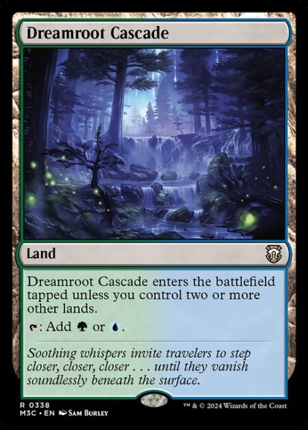 Dreamroot Cascade - Dreamroot Cascade enters the battlefield tapped unless you control two or more other lands.