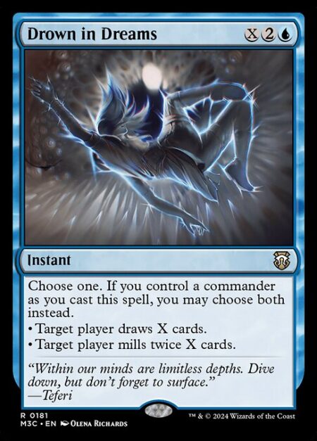 Drown in Dreams - Choose one. If you control a commander as you cast this spell