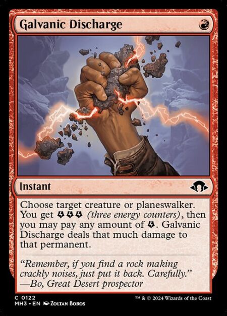 Galvanic Discharge - Choose target creature or planeswalker. You get {E}{E}{E} (three energy counters)