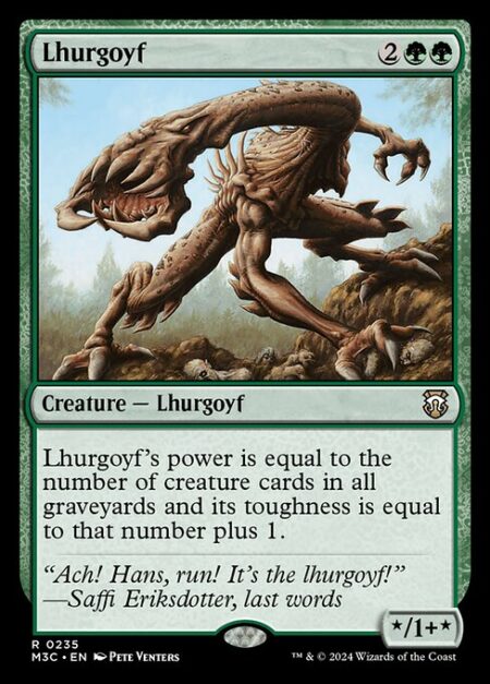 Lhurgoyf - Lhurgoyf's power is equal to the number of creature cards in all graveyards and its toughness is equal to that number plus 1.