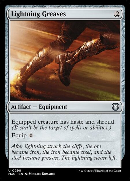 Lightning Greaves - Equipped creature has haste and shroud. (It can't be the target of spells or abilities.)