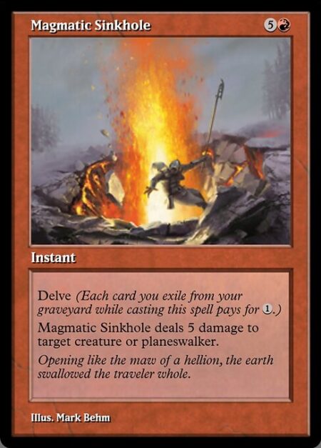 Magmatic Sinkhole - Delve (Each card you exile from your graveyard while casting this spell pays for {1}.)