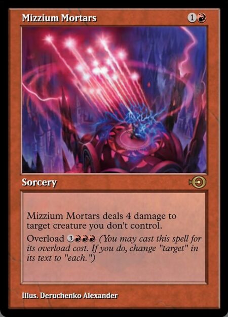 Mizzium Mortars - Mizzium Mortars deals 4 damage to target creature you don't control.