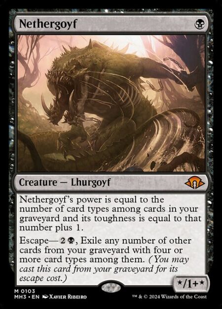 Nethergoyf - Nethergoyf's power is equal to the number of card types among cards in your graveyard and its toughness is equal to that number plus 1.