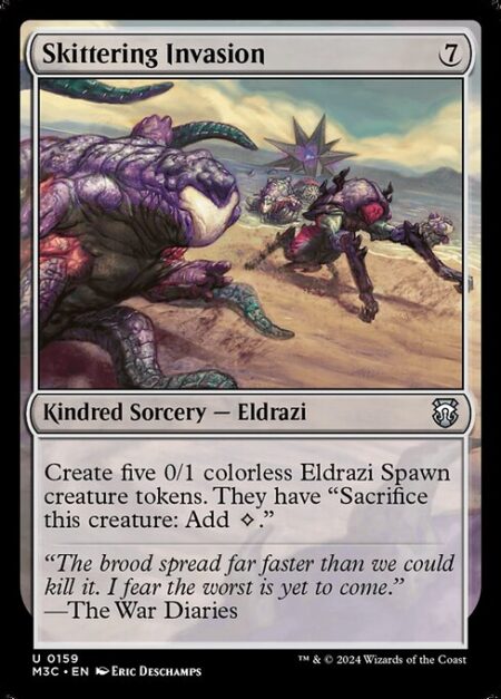 Skittering Invasion - Create five 0/1 colorless Eldrazi Spawn creature tokens. They have "Sacrifice this creature: Add {C}."