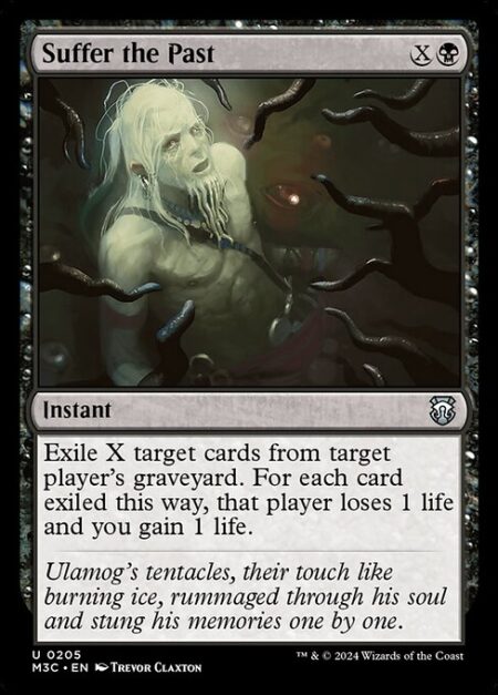 Suffer the Past - Exile X target cards from target player's graveyard. For each card exiled this way