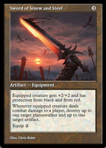 Sword of Sinew and Steel - Equipped creature gets +2/+2 and has protection from black and from red.