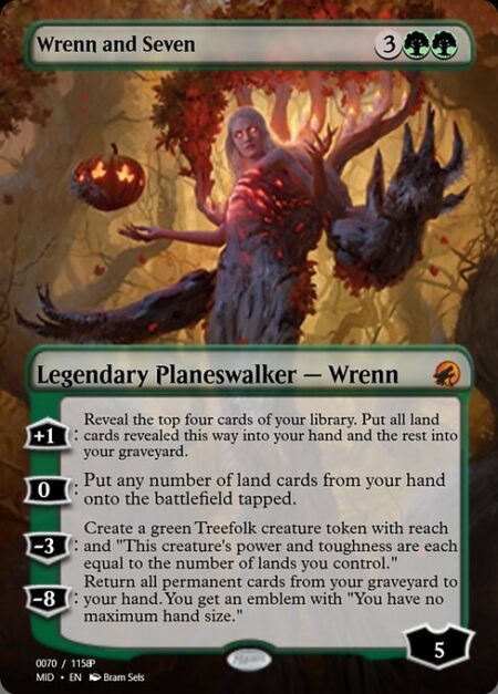 Wrenn and Seven - +1: Reveal the top four cards of your library. Put all land cards revealed this way into your hand and the rest into your graveyard.