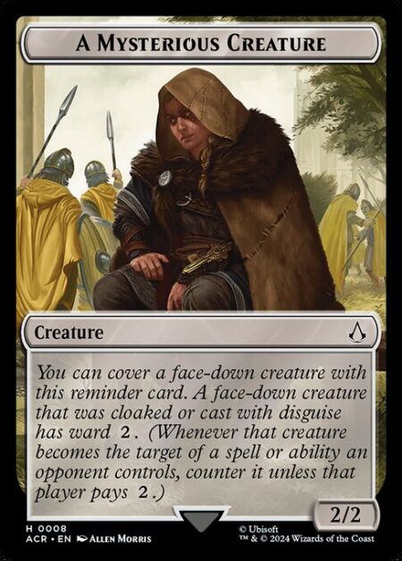 A Mysterious Creature - You can cover a face-down creature with this reminder card. A face-down creature that was cloaked or cast with disguise has ward {2}. (Whenever that creature becomes the target of a spell or ability an opponent controls