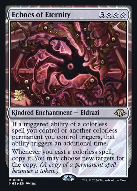 Echoes of Eternity - If a triggered ability of a colorless spell you control or another colorless permanent you control triggers