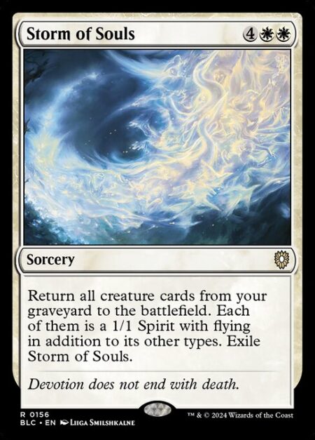 Storm of Souls - Return all creature cards from your graveyard to the battlefield. Each of them is a 1/1 Spirit with flying in addition to its other types. Exile Storm of Souls.