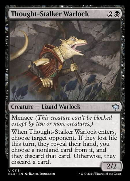 Thought-Stalker Warlock - Menace (This creature can't be blocked except by two or more creatures.)